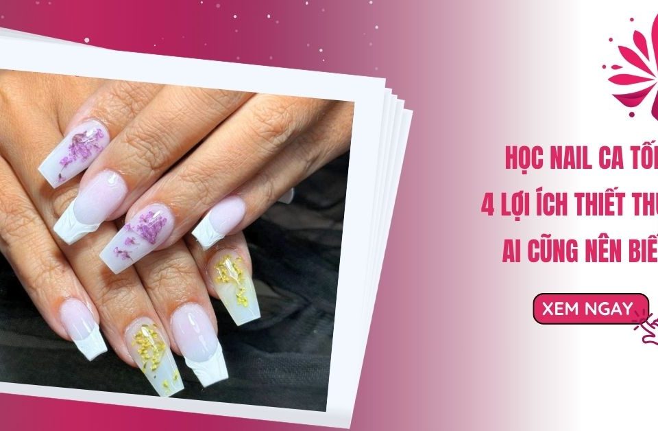 Học Nail Ca Tối – 4 Lợi Ích Thiết Thực Ai Cũng Nên Biết 24 Học Nail Ca Tối – 4 Lợi Ích Thiết Thực Ai Cũng Nên Biết