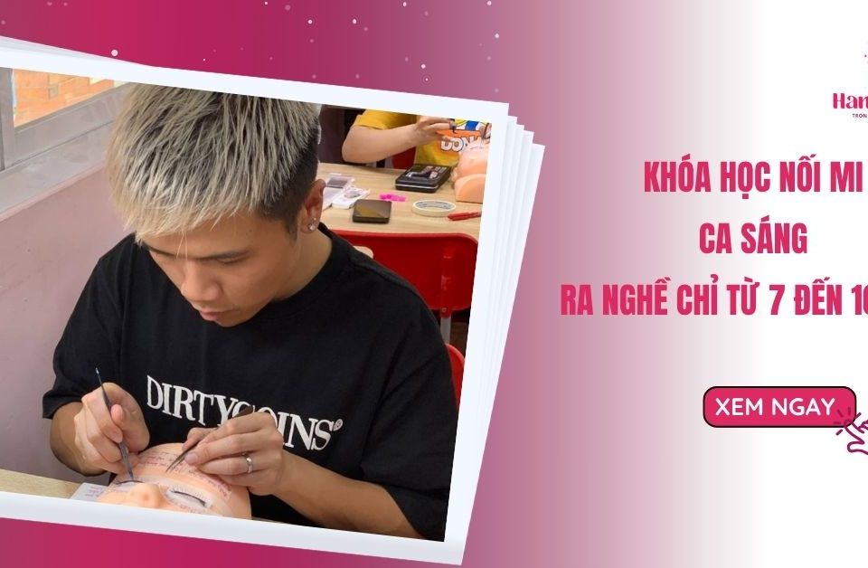 Khóa Học Nối Mi Uy Tín Ca Sáng Ra Nghề Chỉ Từ 7 Đến 10 Ngày