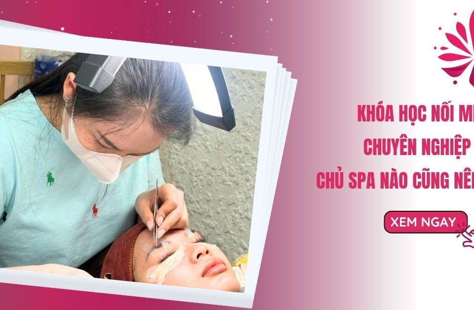 Khóa Học Nối Mi Uy Tín Chi Phí Bao Nhiêu? Chỉ 7 Triệu Bao Ra Nghề