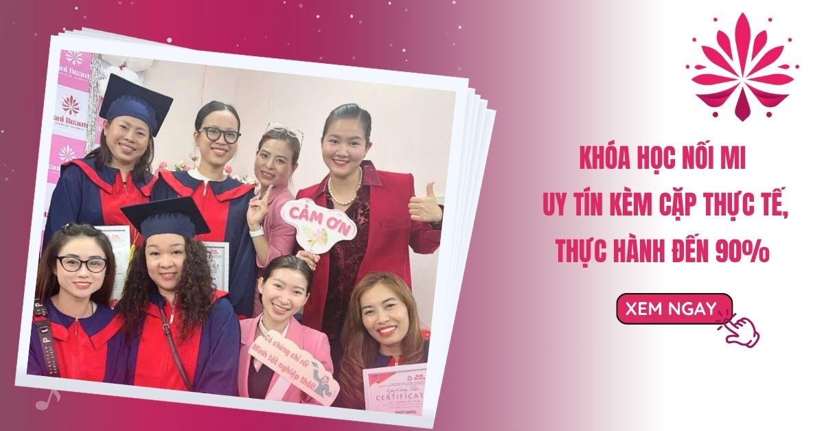 Khóa Học Nối Mi Uy Tín Kèm Cặp Thực Tế, Thực Hành Đến 90% 9 khoa hoc noi mi uy tin kem cap thuc te thuc hanh den 90