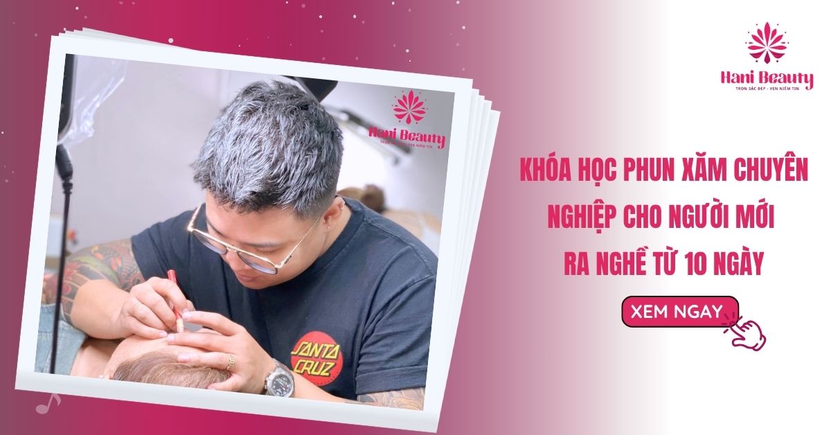 Khóa Học Phun Xăm Chuyên Nghiệp Cho Người Mới Ra Nghề Từ 10 Ngày 9 khoa hoc phun xam chuyen nghiep cho nguoi moi ra nghe tu 10 ngay