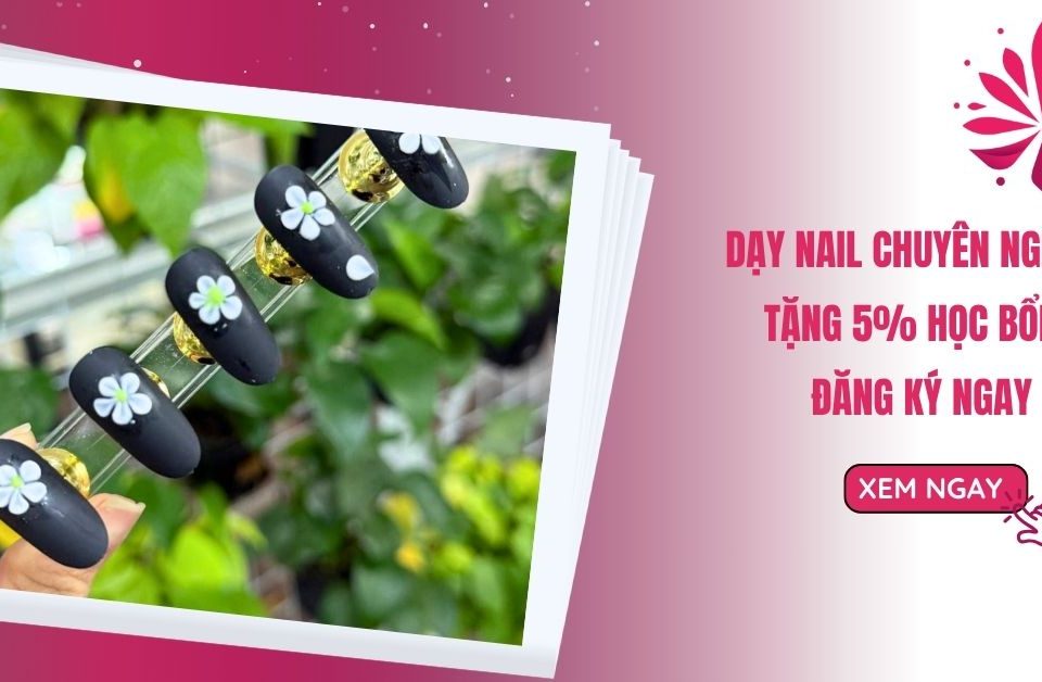 Dạy Nail Chuyên Nghiệp Tặng 5% Học Bổng, Đăng Ký Ngay! 20 Dạy Nail Chuyên Nghiệp Tặng 5% Học Bổng, Đăng Ký Ngay!
