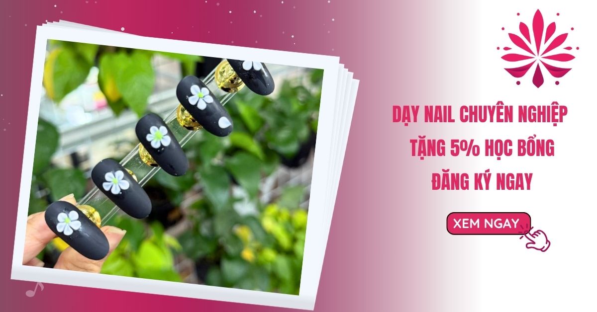 Dạy Nail Chuyên Nghiệp Tặng 5% Học Bổng, Đăng Ký Ngay! 9 Dạy Nail Chuyên Nghiệp Tặng 5% Học Bổng, Đăng Ký Ngay!