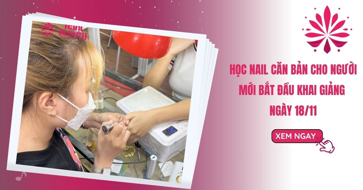 hoc nail can ban cho nguoi moi bat dau khai giang ngay 18 11