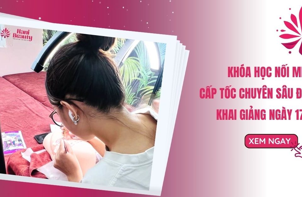 hoc noi mi cap toc chuyen sau dac biet khai giang ngay 17 11