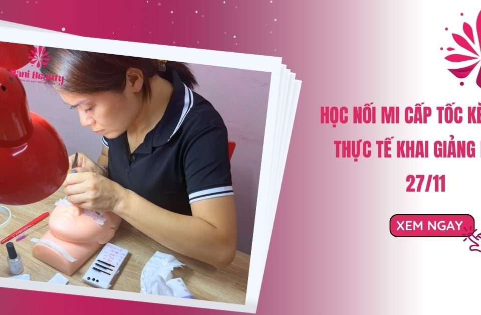 Học Nối Mi Cấp Tốc Kèm Cặp Thực Tế Khai Giảng Ngày 27/11 18 Học Nối Mi Cấp Tốc Kèm Cặp Thực Tế Khai Giảng Ngày 27/11