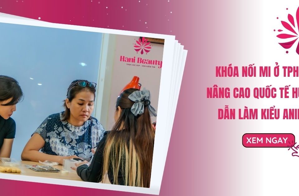 Học Nối Mi Ở TPHCM Nâng Cao Quốc Tế Hướng Dẫn Làm Kiểu Anime 20 Học Nối Mi Ở TPHCM Nâng Cao Quốc Tế Hướng Dẫn Làm Kiểu Anime