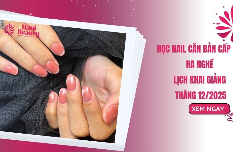 Học Nail Căn Bản Cấp Tốc Ra Nghề - Lịch Khai Giảng Tháng 12/2025 14 Học Nail Căn Bản Cấp Tốc Ra Nghề - Lịch Khai Giảng Tháng 12/2025