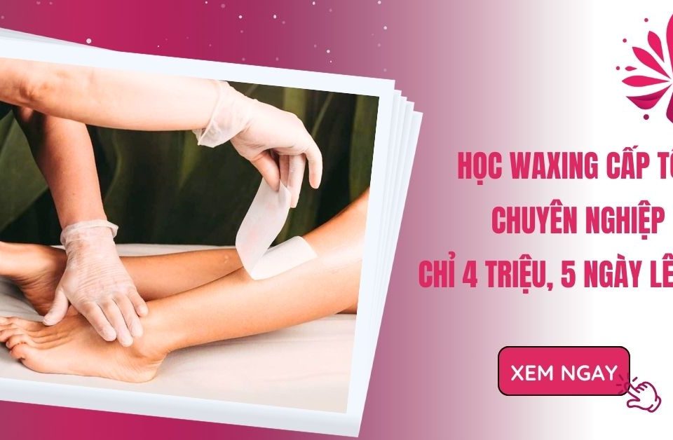 Học Waxing Cấp Tốc Chuyên Nghiệp – Chỉ 4 Triệu, 5 Ngày Lên Tay 14 Học Waxing Cấp Tốc Chuyên Nghiệp – Chỉ 4 Triệu, 5 Ngày Lên Tay